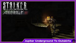 Stalker Anomaly: Jupiter Underground to Outskirts