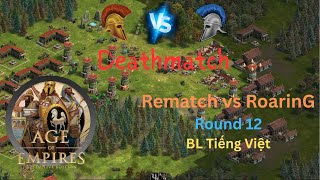1v1 Age of Empires: Definitive Edition DM | Rematch vs RoarinG Round 12 | AoE DE | BL Tiếng Việt