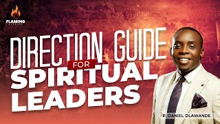 DIRECTION GUIDE FOR SPIRITUAL LEADERS || P.DANIEL OLAWANDE