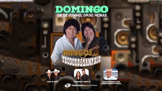 Programa Amigos do Teodoro e Sampaio - 08/06/2025