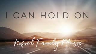 Kofoed Family Music - I Can Hold On (Official Lyric Video)