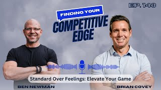 Standard Over Feelings: Elevate Your Game with Ben Newman