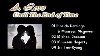 A Love Until The End of Time /P.Domingo&M.Mcgovern, MichaelJackson, MaureenHegarty, 임태경 [같은노래, 다른감동]