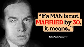 Change the way you live life with these Erich Maria Remarque's Quotes | Mindblowing