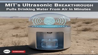 MIT’s Ultrasonic Breakthrough Pulls Drinking Water From Air in Minutes