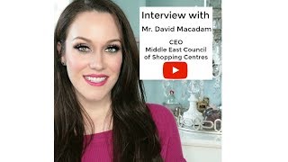 David Macadam, CEO of Middle East Council of Shopping Centres