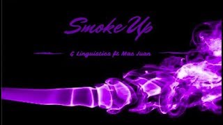 Smoke up - G Linguistics ft Mac Juan