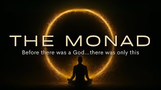 Before God Had a Name — The Forgotten Truth of the Monad