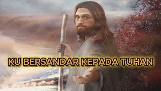 KU BERSANDAR KEPADA TUHAN