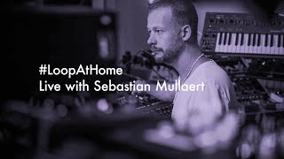 #LoopAtHome | Live with Sebastian Mullaert