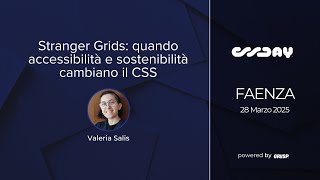 Stranger Grids: quando accessibilità e sostenibilità cambiano il CSS | Valeria Salis | cssday 2025