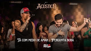 Rick e Rangel - Tá com medo de amar/Pergunta boba (Acústico Vol. 1)