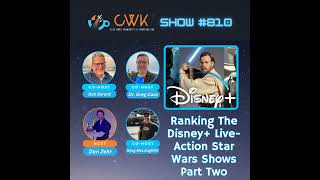 CWK Show #810: Ranking The Disney+ Live-Action Star Wars Shows Part Two