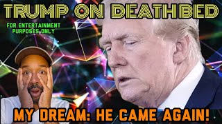 Trump on DEATH BED (...Another Dream!) They Want Him GONE...