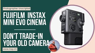 The New Fujifilm Instax Mini Evo Cinema Camera and What to do with your old camera