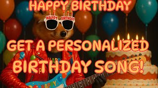Get A Personalized Birthday Song!