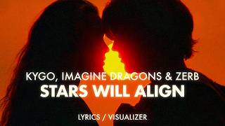 Kygo x Imagine Dragons - Stars Will Align (Zerb Remix) [Lyrics / Visualizer]