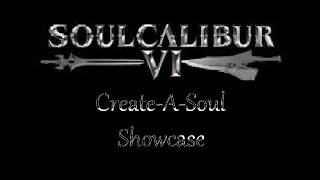 SoulCalibur 6= Create A Soul Showcase 6