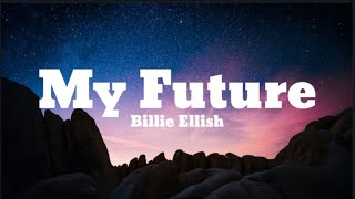Billie Eilish - My Future (Lyrics)