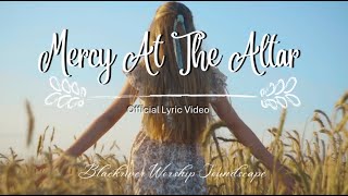 Mercy at the Altar (Worship Prayer) | Psalm 51 • Hebrews 4:16