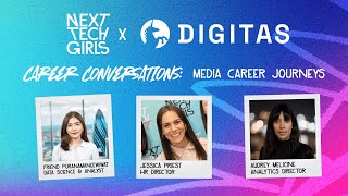Next Tech Girls x Digitas Career Conversations: Media Career Journeys