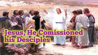 Jesus, He commissioned his Desciples #trending