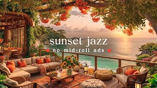 (NO MID INTERRUPTION) Jazz by Sunset 🌅 Summer Instrumental Piano Ambience for Work, Study and Relax