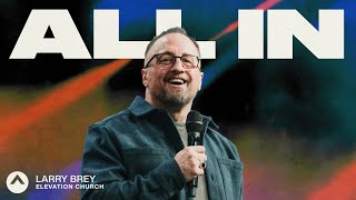 All In | Larry Brey | Elevation Church