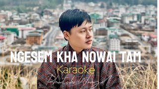 Ngesem Kha Nowai Tam (Reprise)karaoke/Phuntsho Wangdi