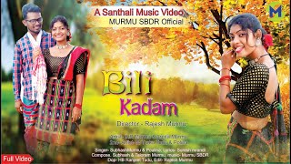 BILI KADAM NEW SANTHALI FULL VIDEO | B R MURMU & ARPITA AND M TURKU TUDU & POULINA | MURMU SBDR