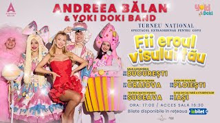 📢Andreea Balan & Yoki Doki - Fii eroul visului tau! | TURNEU NATIONAL 🍭💖🌈🎉