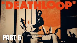 Stealth is wealth - Deathloop - Part 6 [EN/PH]
