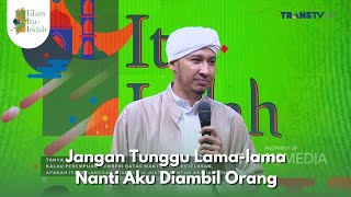 Jangan Tunggu Lama-lama Nanti Aku Diambil Orang - ISLAM ITU INDAH (30/01/26) P3