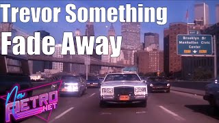 Trevor Something - Fade Away (HD Music Video)