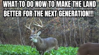 DEER HUNTING FARMS....LEAVE IT BETTER THAN YOU FOUND IT FOR THE NEXT GENERATION!!!