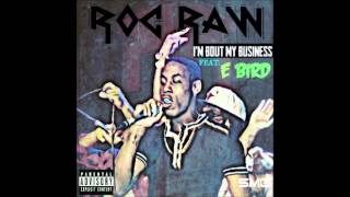 ROC RAW  ft  E BIRD - I'M BOUT MY BUSINESS - SMG 2013