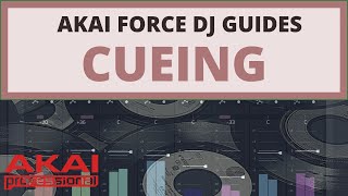 Akai Force: Guide to DJing  - Cueing