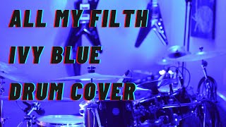 All My Filth - Ivy Blue - Drum Cover