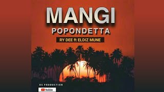 Ry Dee - Mangi Popondetta (Ft. Eldiz Mune)