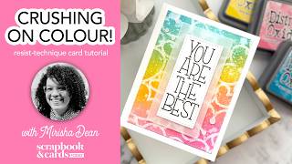 Crushing on Colour: A Colourful Resist-Technique Card with Mirisha Dean