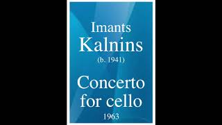 Imants Kalnins (b. 1941): Concerto for cello and orchestra (1963)