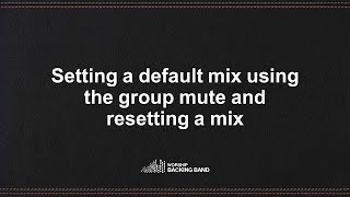Setting a default mix using the group mute and resetting a mix