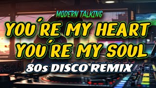 You're My Heart You're My Soul - Modern Talking | 80s Disco Remix | Dj NoFace Remix