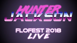 Hunter Jackson - FLOFEST 2018 - (LIVE)