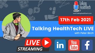 Talking HealthTech Weekly LIVE: 17th February 2021