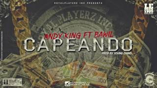 Capeando - Andy King Ft. Bawil (Young Chino on da' beat)