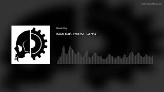 #232: Dark Iron #2 - Corvis