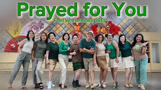 PRAYED FOR YOU - Line Dance ( Fred Whitehouse (IRE) )