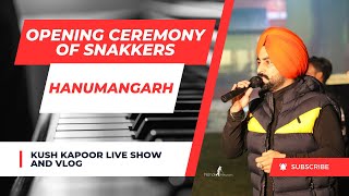 Opening Ceremony of Snakkers , Hanumangarh , Kush Kapoor live event and vlog #vlog #event #travel