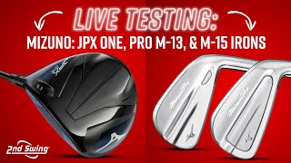 LIVE Testing! MIZUNO JPX ONE & MIZUNO PRO M-13 / M-15 IRONS